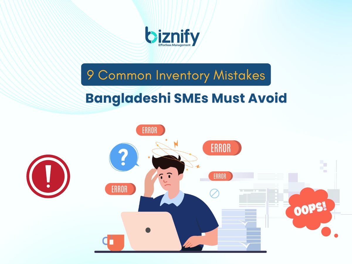 9 Common Inventory Mistakes Bangladeshi SMEs Must Avoid